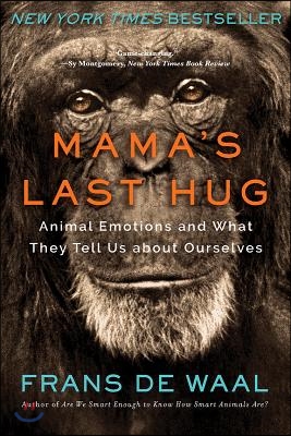 Mama&#39;s Last Hug: Animal Emotions and What They Tell Us about Ourselves