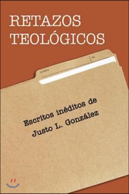 Retazos Teologicos / Theological Fragments