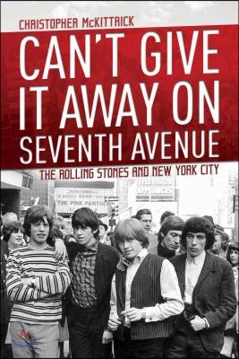 Can&#39;t Give It Away on Seventh Avenue: The Rolling Stones and New York City