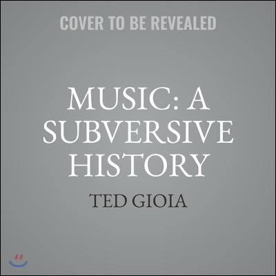 Music: A Subversive History