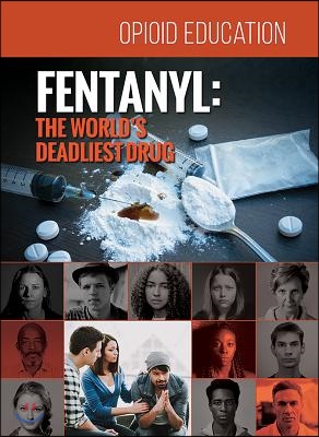 Fentanyl: The World&#39;s Deadliest Drug