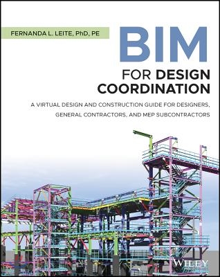 Bim for Design Coordination: A Virtual Design and Construction Guide for Designers, General Contractors, and Mep Subcontractors