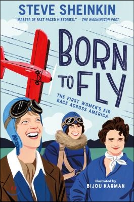 Born to Fly: The First Women&#39;s Air Race Across America