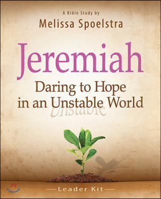 Jeremiah, Bible Study Leader Kit: Daring to Hope in an Unstable World [With DVD]