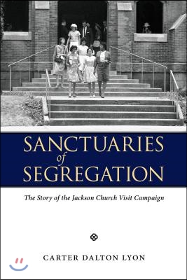 Sanctuaries of Segregation: The Story of the Jackson Church Visit Campaign