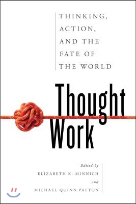 Thought Work: Thinking, Action, and the Fate of the World