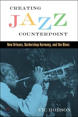 Creating Jazz Counterpoint: New Orleans, Barbershop Harmony, and the Blues