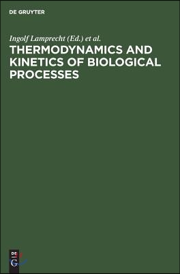 Thermodynamics and Kinetics of Biological Processes