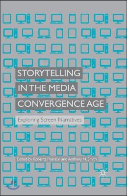 Storytelling in the Media Convergence Age: Exploring Screen Narratives