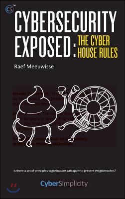 Cybersecurity Exposed: The Cyber House Rules