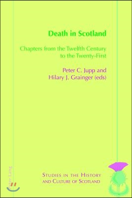 Death in Scotland: Chapters From the Twelfth Century to the Twenty-First