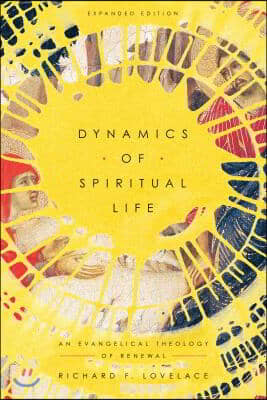 Dynamics of Spiritual Life: An Evangelical Theology of Renewal