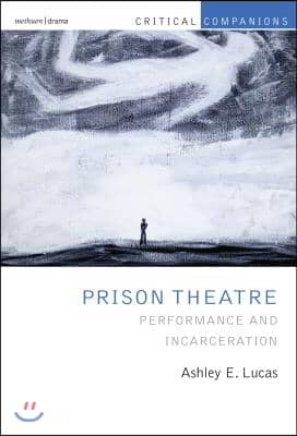 Prison Theatre and the Global Crisis of Incarceration: Performance and Incarceration