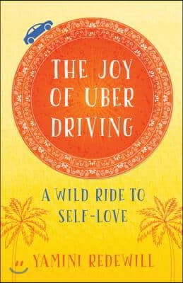 The Joy of Uber Driving: A Wild Ride to Self-Love