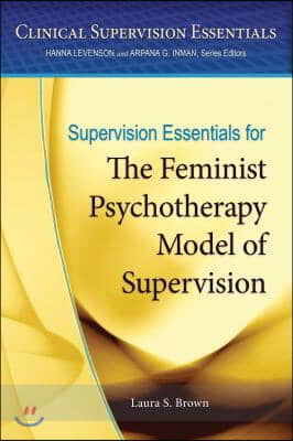 The Supervision Essentials for the Feminist Psychotherapy Model of Supervision