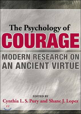 The Psychology of Courage: Modern Research on an Ancient Virtue