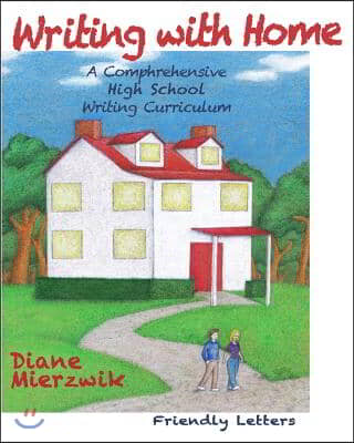 Writing with Home: A Comprehensive Writing Curriculum: Friendly Letters