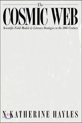 The Cosmic Web: Scientific Field Models and Literary Strategies in the Twentieth Century