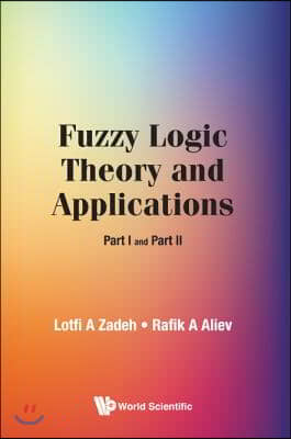 Fuzzy Logic Theory and Applications: Part I and Part II