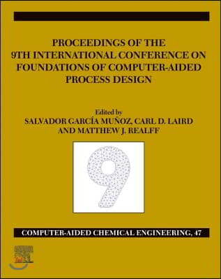 Focapd-19/Proceedings of the 9th International Conference on Foundations of Computer-Aided Process Design, July 14 - 18, 2019: Volume 47