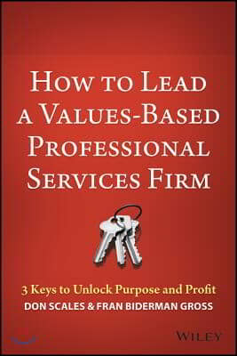 How to Lead a Values-Based Professional Services Firm: 3 Keys to Unlock Purpose and Profit