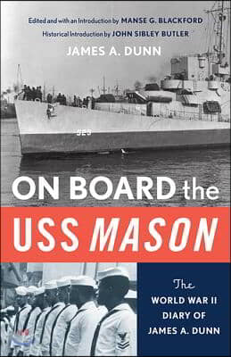 On Board the USS Mason: The World War II Diary of James A. Dunn