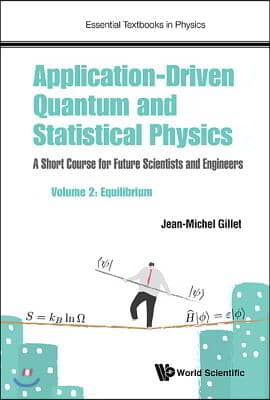 Application-Driven Quantum and Statistical Physics: A Short Course for Future Scientists and Engineers - Volume 2: Equilibrium