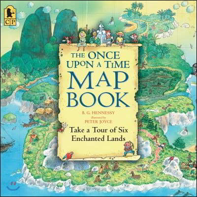 The Once Upon a Time Map Book Big Book: Take a Tour of Six Enchanted Lands