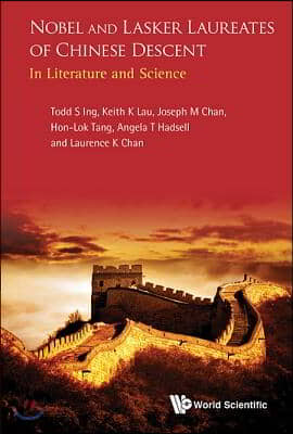 Nobel and Lasker Laureates of Chinese Descent: In Literature and Science