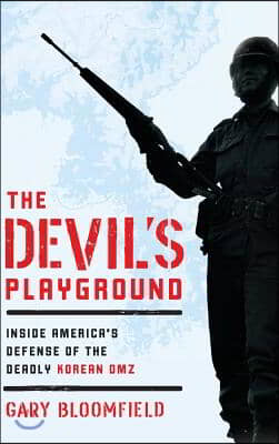 The Devil&#39;s Playground: Inside America&#39;s Defense of the Deadly Korean DMZ