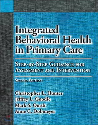 Integrated Behavioral Health in Primary Care: Step-By-Step Guidance for Assessment and Intervention