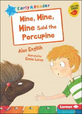 Mine, Mine, Mine Said the Porcupine