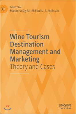 Wine Tourism Destination Management and Marketing: Theory and Cases