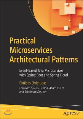 Practical Microservices Architectural Patterns: Event-Based Java Microservices with Spring Boot and Spring Cloud