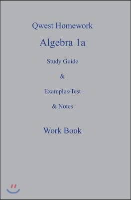 Qwest Homework Algebra I: A Study Guide and Example/Test and Note Workbook