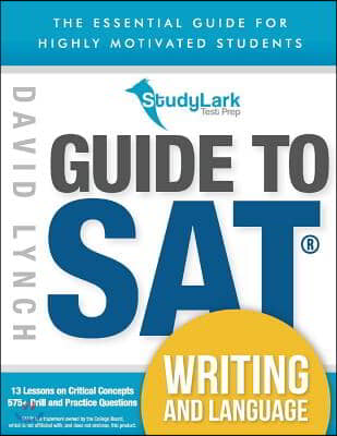 Studylark Guide to SAT Writing and Language: The Essential Guide for Highly Motivated Students Volume 1