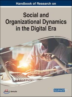 Handbook of Research on Social and Organizational Dynamics in the Digital Era