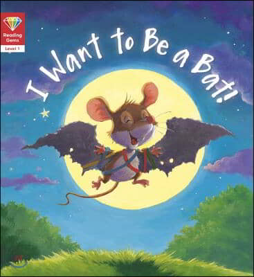 I Want to Be a Bat!