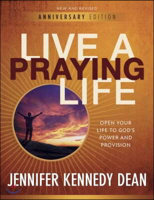 Live a Praying Life(R) Workbook: Open Your Life to God&#39;s Power and Provision