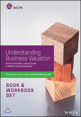 Understanding Business Valuation Workbook: A Practical Guide to Valuing Small to Medium Sized Businesses