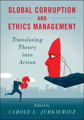 Global Corruption and Ethics Management: Translating Theory Into Action