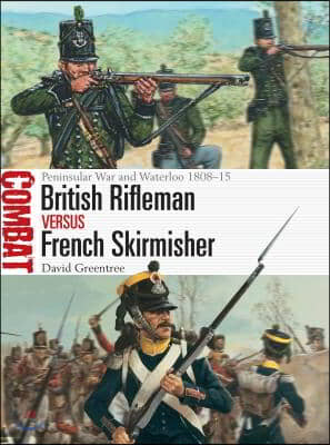 British Rifleman Vs French Skirmisher: Peninsular War and Waterloo 1808-15