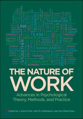 The Nature of Work: Advances in Psychological Theory, Methods, and Practice