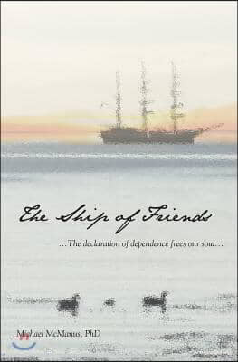 The Ship of Friends: The Declaration of Dependence Frees our Soul