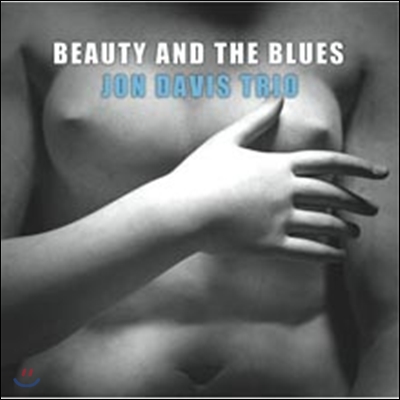 Jon Davis Trio - Beauty &amp; The Blues