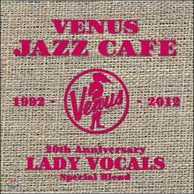Venus Jazz Cafe~Lady Vocals (Venus 1992-2012 20th Anniversary Special Blend)