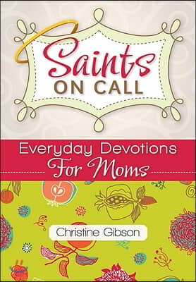 Saints on Call: Everday Devotions for Moms