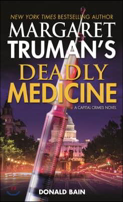 Margaret Truman&#39;s Deadly Medicine: A Capital Crimes Novel