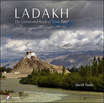 Ladakh: The Culture and People of &quot;Little Tibet&quot;