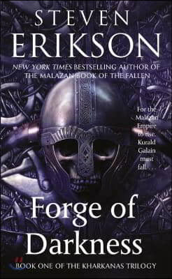 Forge of Darkness: Book One of the Kharkanas Trilogy (a Novel of the Malazan Empire)